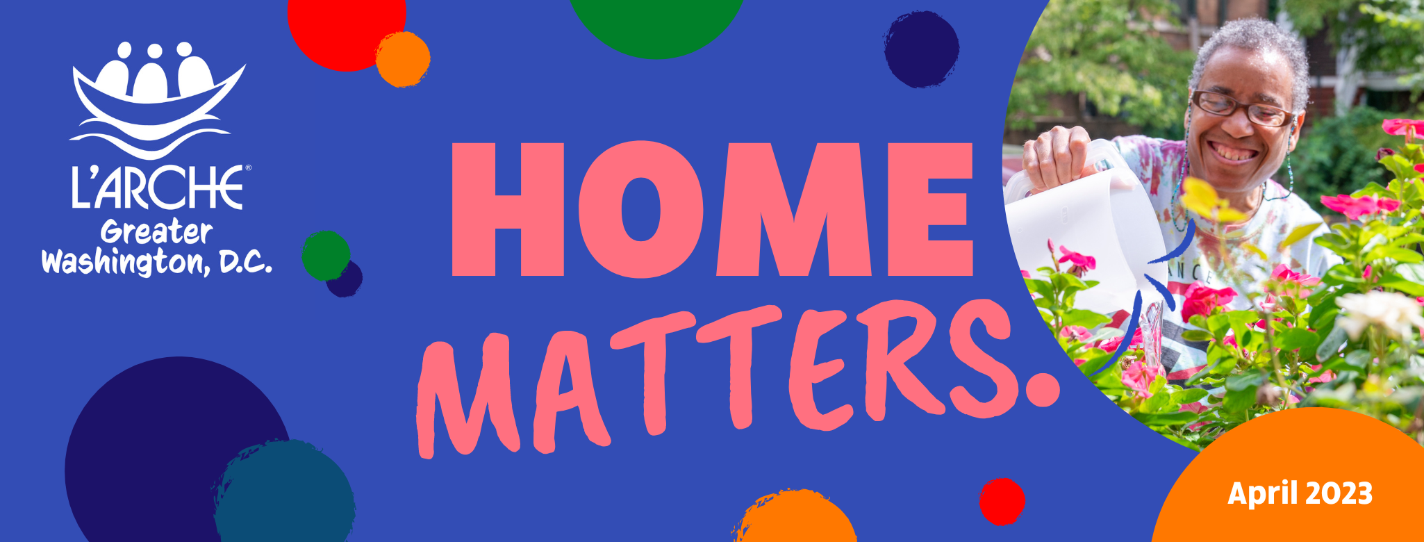 Newsletter header. Text reads "Home Matters." Decorative Photo of Eileen watering flowers. Bottom right text reads: "April 2023"
