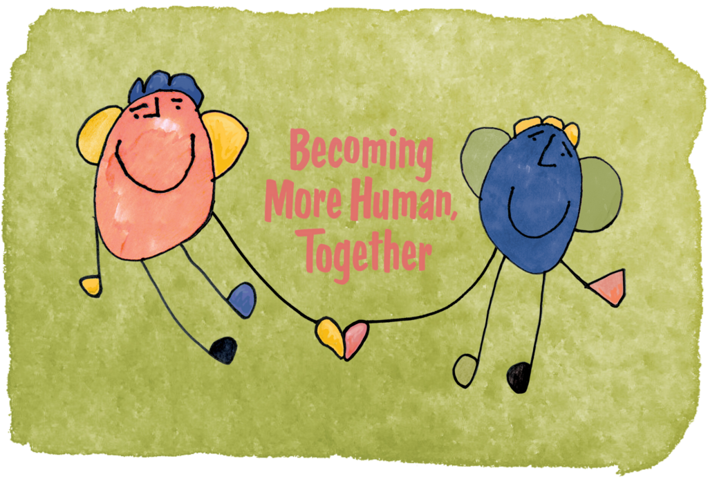 Becoming More Human, Together