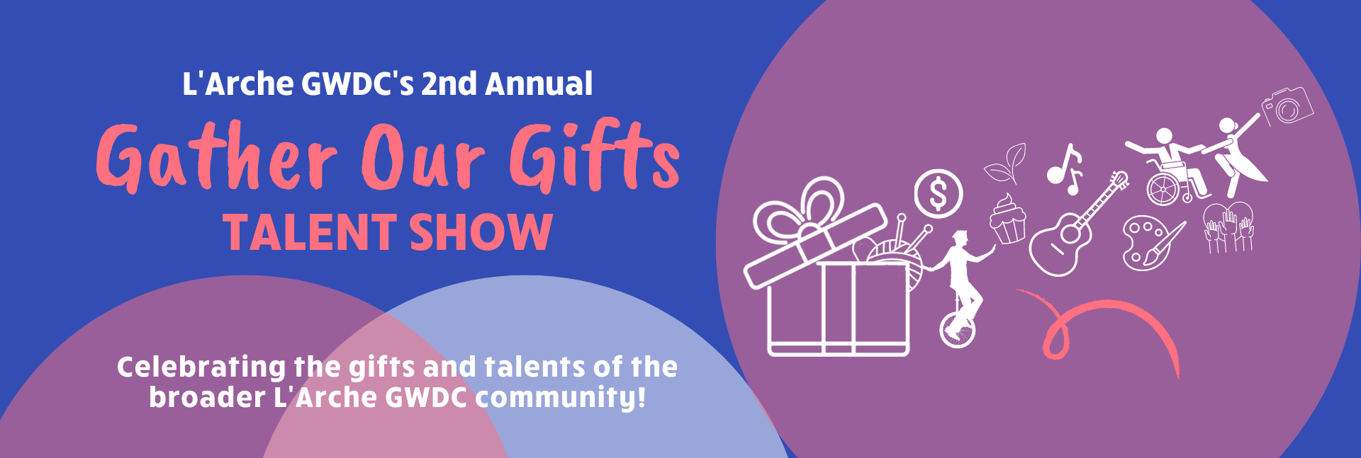 L'Arche GWDC's 2nd Annual "Gather Our Gifts" Friendraiser and Fundraiser. Celebrating the gifts and talents of the broader L'Arche GWDC community!