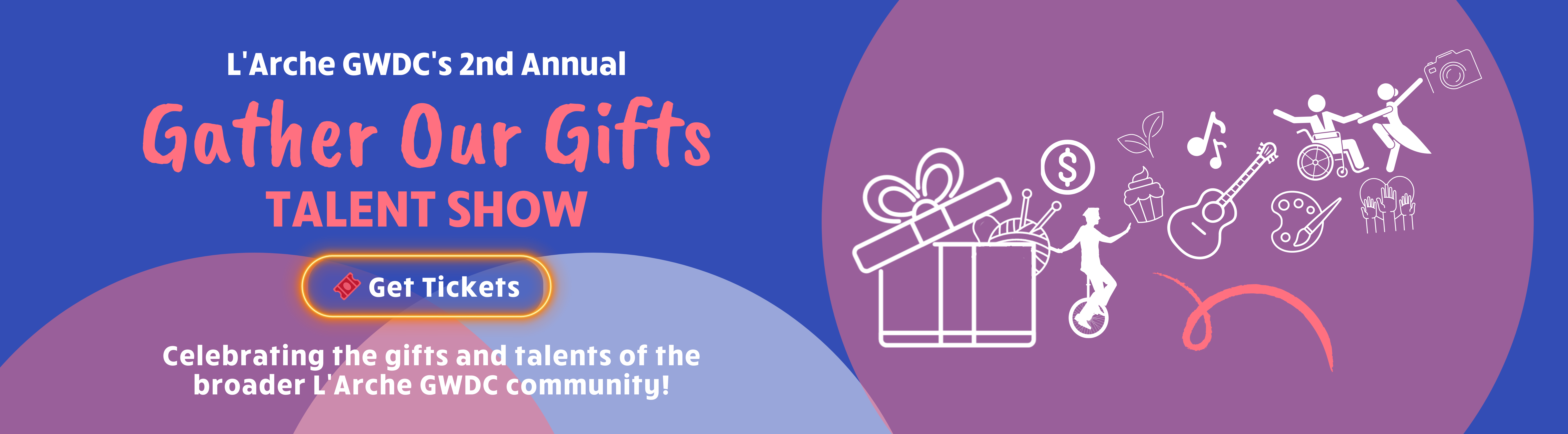 L'Arche GWDC's 2nd Annual "Gather Our Gifts" Friendraiser and Fundraiser. Celebrating the gifts and talents of the broader L'Arche GWDC community! Click the banner to get tickets.