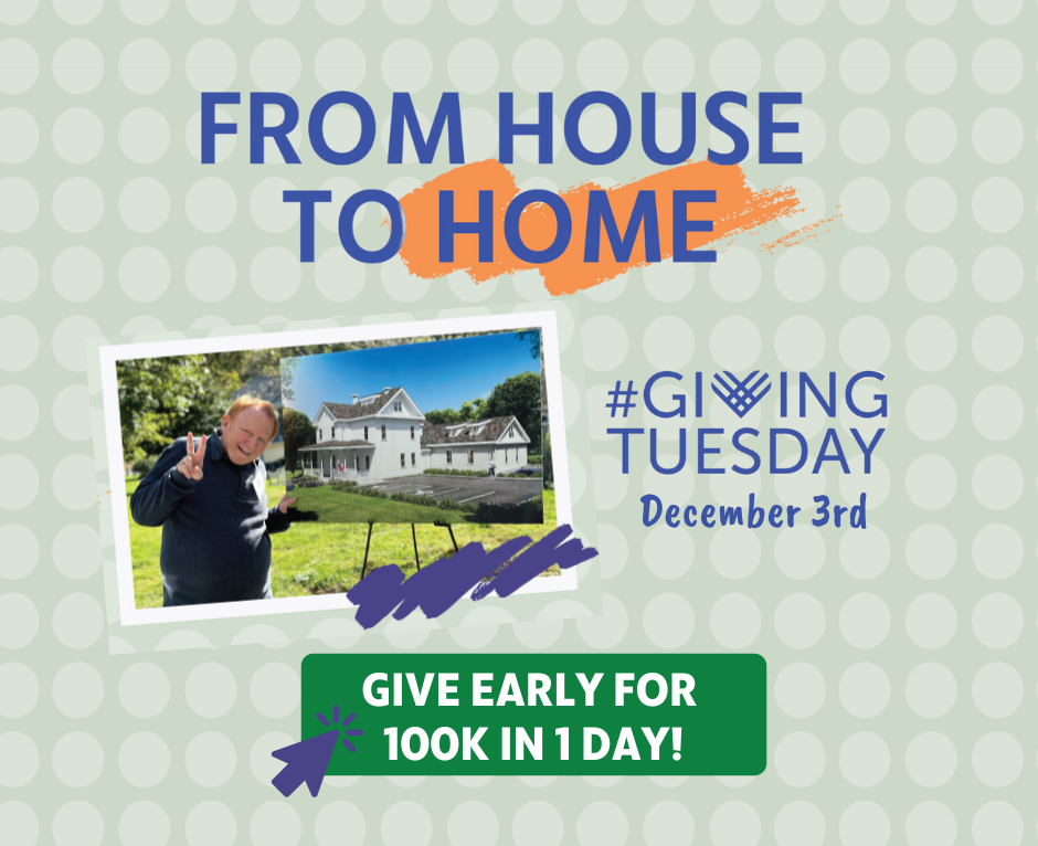 From House to Home and Giving Tuesday logo. Click the banner to give early for 100k in 1 day! Photo of Eric posing with a rendering of the new Farmhouse.